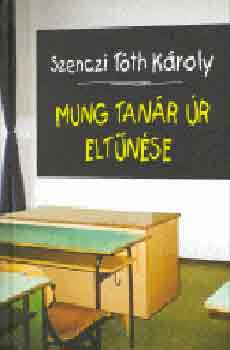 Szenczi T�th K�roly - Mung tan�r �r elt�n�se