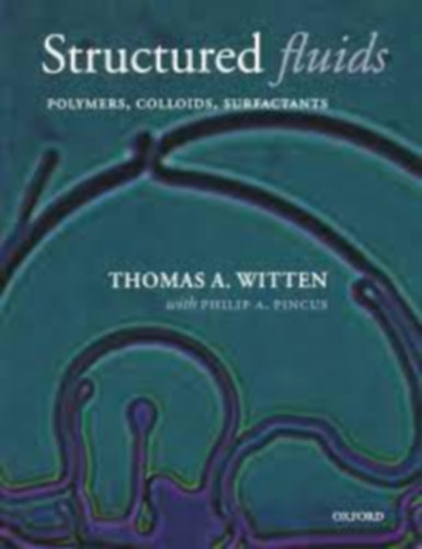 Philip A. Pincus Thomas A. Witten - Structured Fluids - Polymers, Colloids, Surfactants