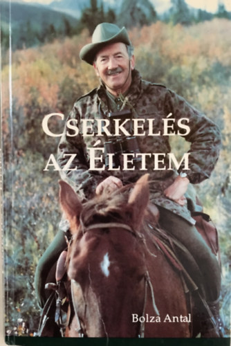 Bolza Antal - Cserkelés az életem