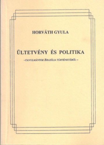 Horvth Gyula - ltetvny s politika