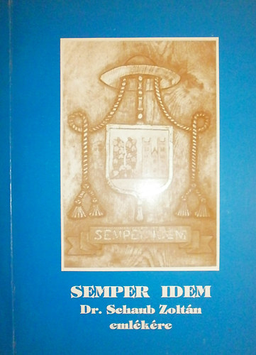 Mikl�s Imr�n�  (szerk.) - Semper Idem (Dr. Schaub Zolt�n eml�k�re)