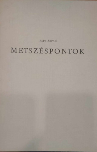 Papp Árpád - Metszéspontok