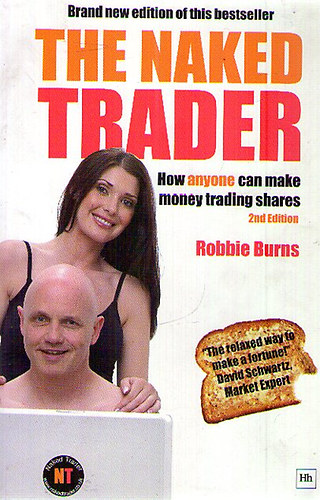 Robbie Burns - The Naked Trader: How Anyone Can Still Make Money Trading Shares