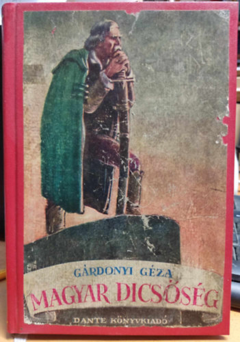 G�rdonyi G�za - Magyar dics�s�g - K�pek a magyar t�rt�nelemb�l (Bicz� Andr�s rajzaival)