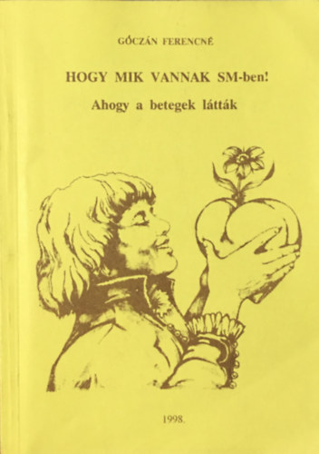 Gczn Ferencn - Hogy mik vannak SM-ben! Ahogy a betegek lttk