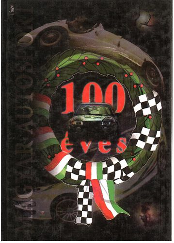 Murnyi-Palocsai-Wakler - 100 ves a magyar autsport