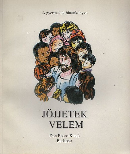 J�jjetek velem - A gyermekek hittank�nyve II.