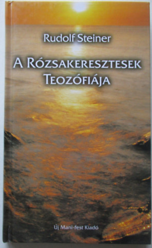Rudolf Steiner - A rózsakeresztesek teozófiája