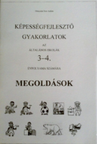 Drnyein Bere Andrea - Kpessgfejleszt gyakorlatok az ltalnos iskolk 3-4. vfolyama szmra (Megoldsok)