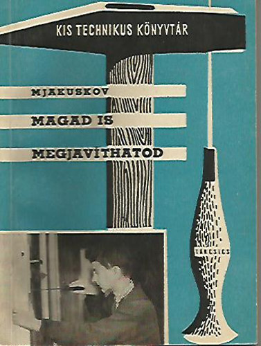 M.Jakuskov - Magad is megjav�thatod (Kis technikus k�nyvt�r)
