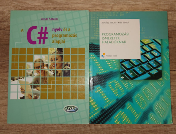 J�n�s Katalin, Juh�sz Tibor - 2 programoz�ssal kapcsolatos k�nyv: C# nyelv �s a programoz�s alapjai, Programoz�si ismeretek halad�knak