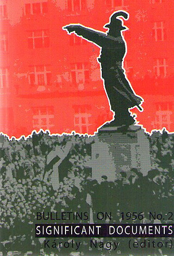 Nagy Károly - Bulletins on 1956 Significant Documents