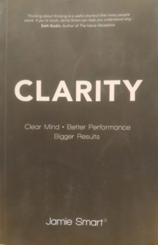 Jamie Smart  (Author) - Clarity - Clear Mind - Better Performance - Bigger Results