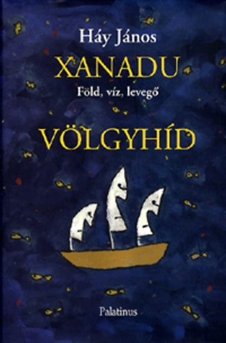 H�y J�nos - Xanadu (F�ld, v�z, leveg�) - V�lgyh�d