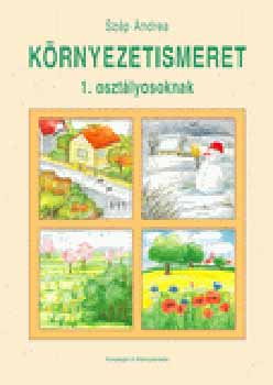 Szép Andrea - Környezetismeret 1. Osztályosoknak