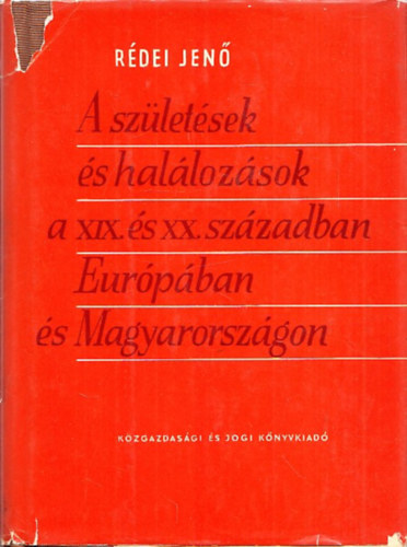 Rdei Jen - A szletsek s hallozsok alakulsa a XIX. s XX. szzadban Eurpban s Magyarorszgon