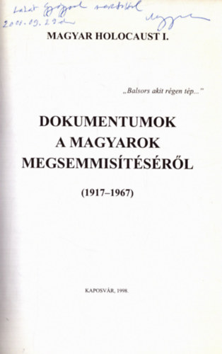Magyar Klmn  (fszerk.) - Dokumentumok a magyarok megsemmistsrl (1917-1967) - Magyar holocaust I. (dediklt)