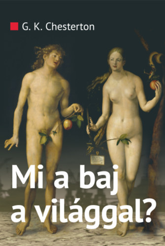 Gilbert Keith Chesterton - Mi a baj a vilggal?