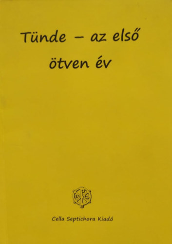 Balog Julianna - Tünde - az első ötven év (Cella Septichora kiadó)