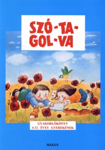 Gelniczky-Heged�s-T�th - Sz�-ta-gol-va - Gyakorl�k�nyv az olvas�s �s az �r�s tanul�s�hoz 6-12- �veseknek