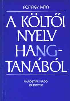 Fónagy Iván - A költői nyelv hangtanából