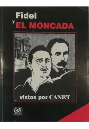 Fidel y el Moncada: vistos por Canet