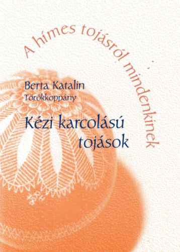 Berta Katalin - Kzi karcols tojsok (A hmes tojsrl mindenkinek)
