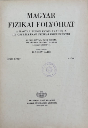 Jnossy Lajos  (szerk.) - Magyar Fizikai Folyirat - A Magyar Tudomnyos Akadmia III. osztlynak fizikai kzlemnyei - XVIII. ktet, 4. fzet