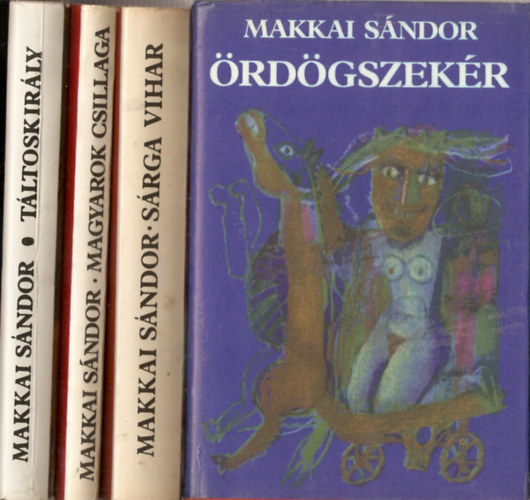 Makkai Sndor - 4db Makkai Sndor regny: Magyarok csillaga, rdgszekr, Srga vihar, Tltoskirly