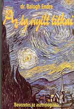 Balogh Endre. Dr. - Az ég nyílt titkai