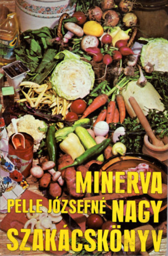 Pelle Józsefné - Minerva nagy szakácskönyv