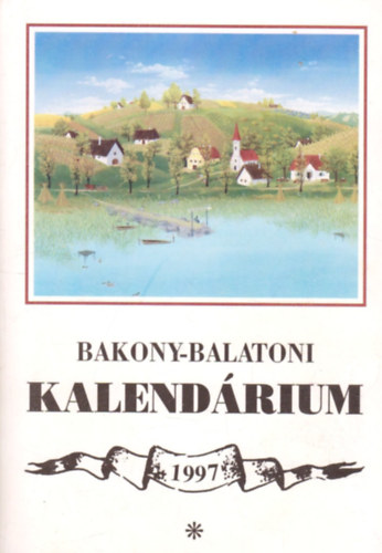Varga Béla (szerk.) - Bakony-balatoni kalendárium 1997