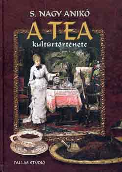 S. Nagy Anik� - A tea kult�rt�rt�nete
