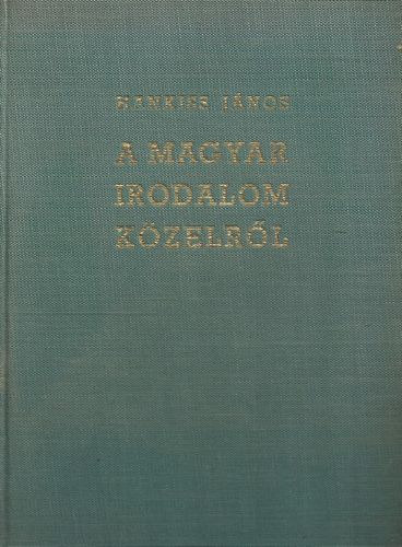 Hankiss János - A magyar irodalom közelről