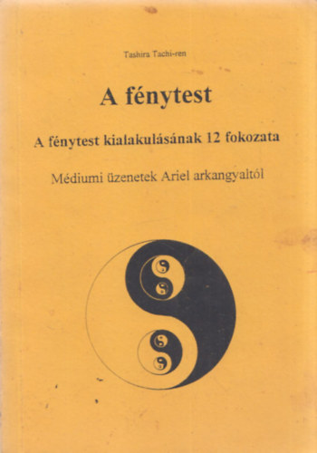 Tashira Tachi-ren - A fnytest (A fnytest kialakulsnak 12 fokozata - Mdiumi zenetek Ariel arkangyaltl)