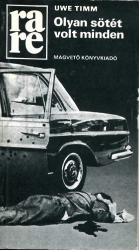 Uwe Timm - Olyan s�t�t volt minden