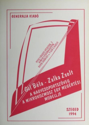 Zalka Zsolt Gl Bla - A nagycsoportszveg a mikrokozmosz egy megrtsi modellje
