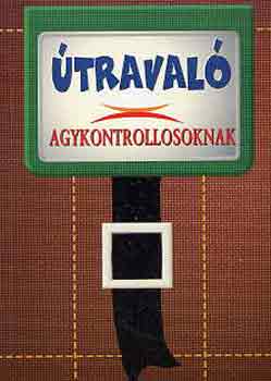Útravaló agykontrollosoknak