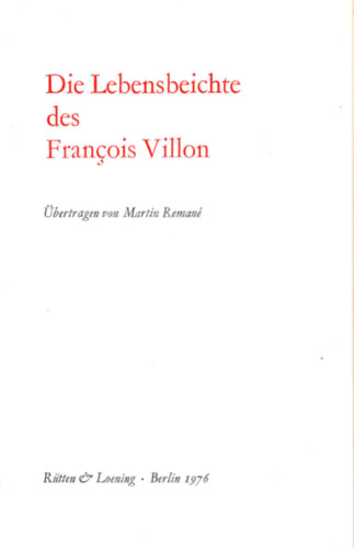 Martin Reman� - Die Lebensbeichte des Francois Villon