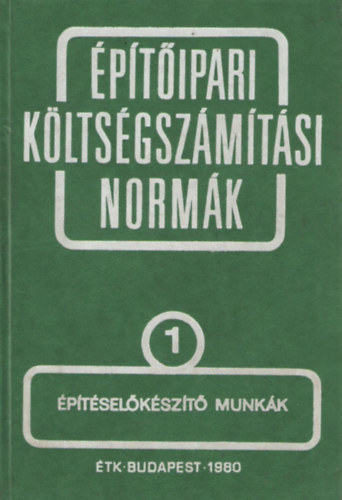 ptsgazdlkodsi s Szervezsi Intzet - ptipari kltsgszmtsi normk 1. ktet ptselkszt munkk
