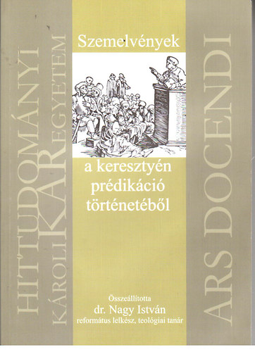 Dr. Nagy Istvn  (szerk.) - Szemelvnyek a keresztyn prdikci trtnetbl (Ars Docendi 5.)