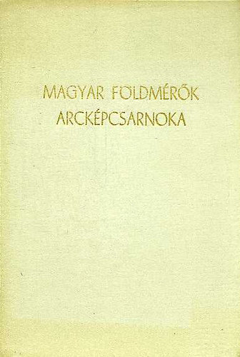 Raum Frigyes  (szerk.) - Magyar f�ldm�r�k arck�pcsarnoka