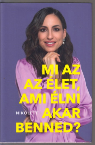 Erd�lyi Nikolett - Mi az az �let, ami �lni akar benned?