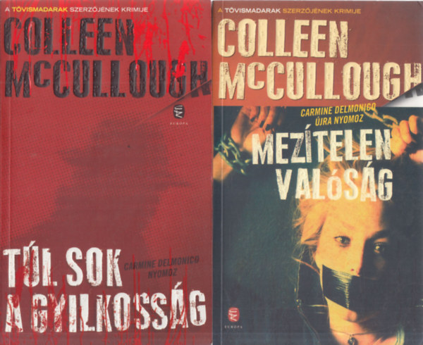 Colleen  McCullough - 2 db. krimi (T�l sok a gyilkoss�g + Mez�telen val�s�g)