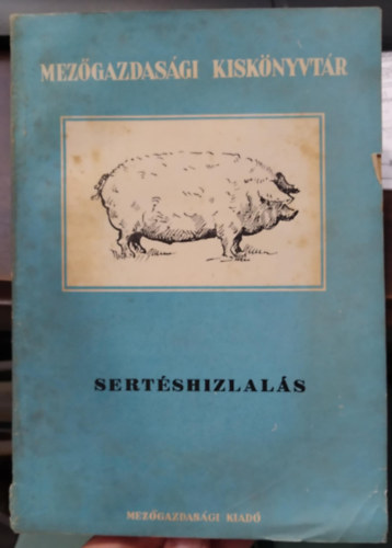 Kónya László (szerk.) - Sertéshizlalás - Mezőgazdasági kiskönyvtár - Állattenyésztési sorozat 4.