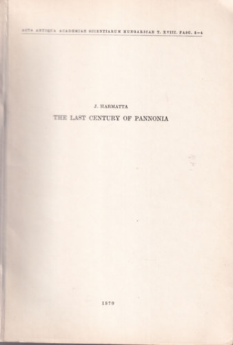 J.Harmatta - The last century of Pannonia - K�l�nlenyomat