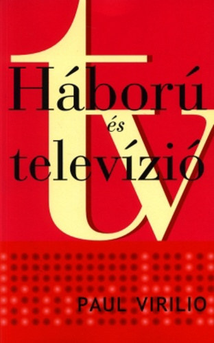 Paul Virilio - H�bor� �s Telev�zi�