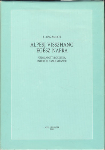 Kloss Andor - Alpesi visszhang eg�sz napra (v�logatott jegyzetek, interj�k, tanulm�nyok)