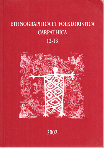 Veikko Anttonen Bartha Elek  (szerk.) - Ethnographica et Folkloristica Carpathica 12-13. (egy ktetben)
