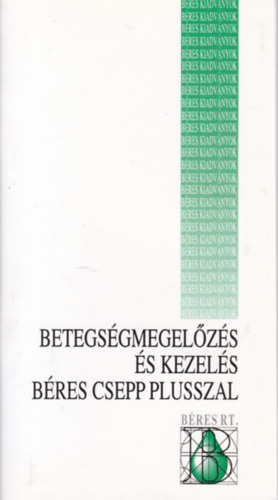 Dr. B�res J�zsef-Dr. Laczk� Katalin - Betegs�gmegel�z�s �s kezel�s B�res Csepp Plusszal